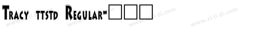 Tracy ttstd Regular字体转换